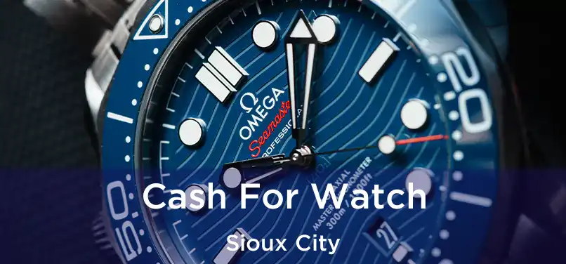 Cash For Watch Sioux City