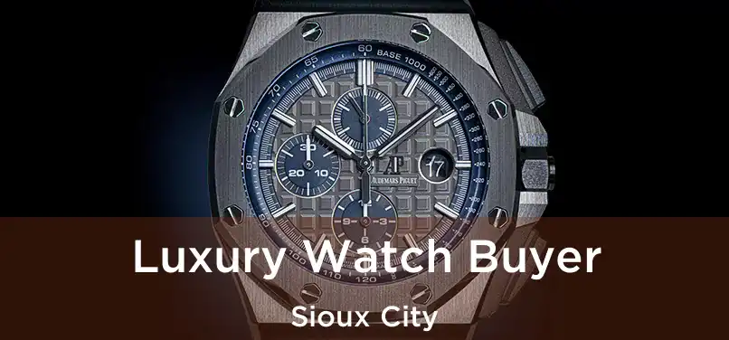 Luxury Watch Buyer Sioux City