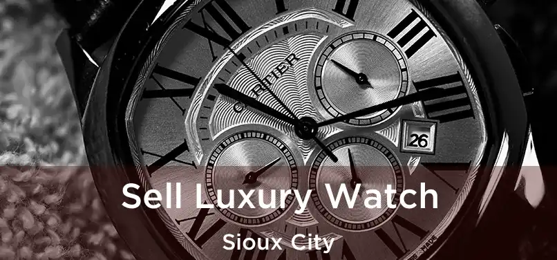 Sell Luxury Watch Sioux City