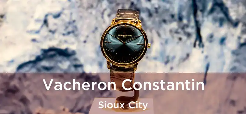 Vacheron Constantin Sioux City