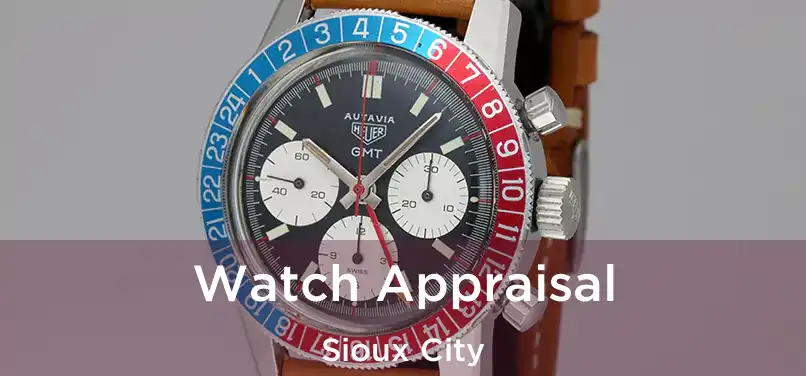 Watch Appraisal Sioux City