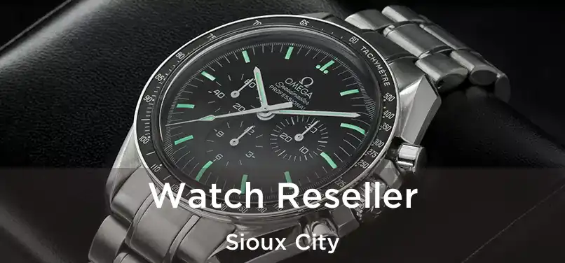 Watch Reseller Sioux City