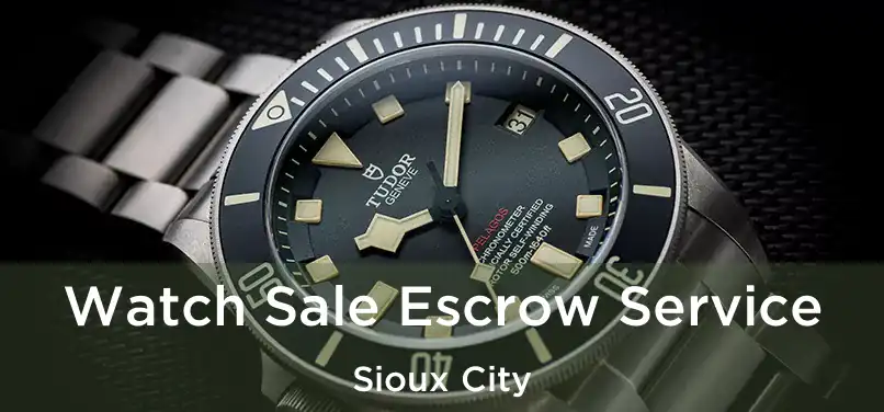 Watch Sale Escrow Service Sioux City